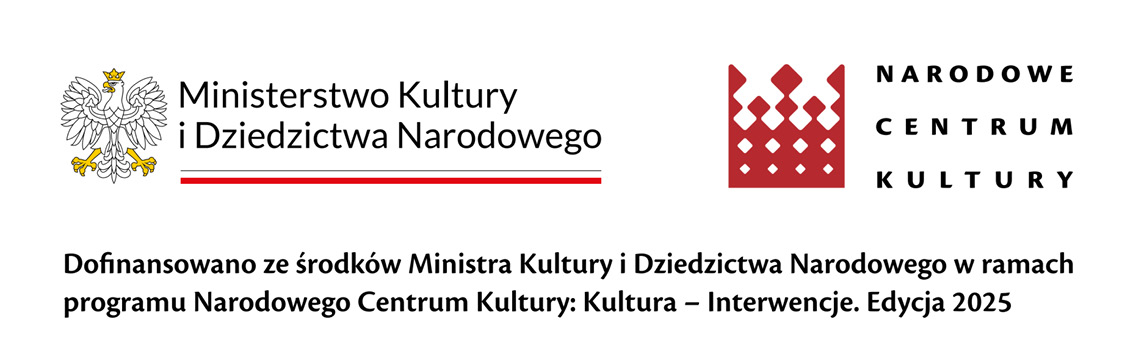Pasek informacyjny z logotypami instytucji finansujących projekt. Po lewej stronie znajduje się logo Ministerstwa Kultury i Dziedzictwa Narodowego – biały orzeł w koronie po lewej oraz czarny napis „Ministerstwo Kultury i Dziedzictwa Narodowego” po prawej stronie, z czerwonym podkreśleniem. Po prawej stronie umieszczone jest logo Narodowego Centrum Kultury – czerwony znak w formie stylizowanej korony złożonej z prostokątnych modułów oraz czarny napis „Narodowe Centrum Kultury” po prawej od znaku. Pod logotypami widnieje napis: „Dofinansowano ze środków Ministra Kultury i Dziedzictwa Narodowego w ramach programu Narodowego Centrum Kultury: Kultura – Interwencje. Edycja 2025”.